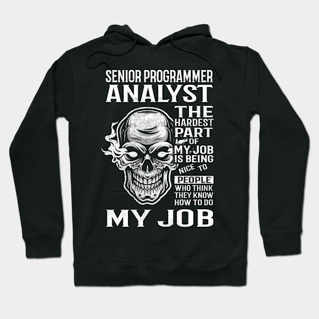 Senior Programmer Analyst T Shirt - The Hardest Part Gift Item Tee Hoodie by candicekeely6155